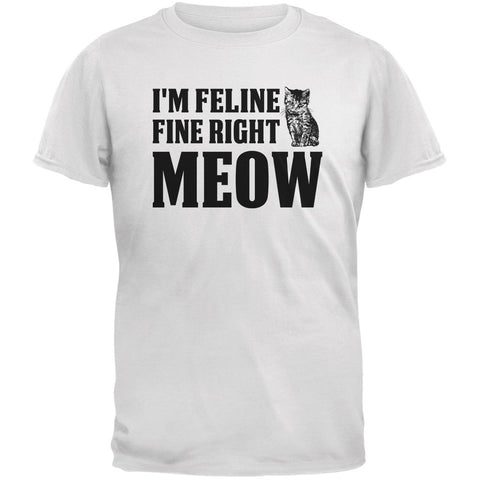 Cats I'm Feline Fine Right Meow White Adult T-Shirt