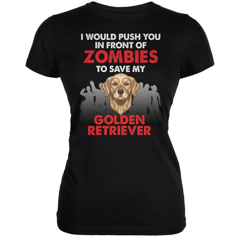 I Would Push You Zombies Golden Retriever Black Juniors Soft T-Shirt