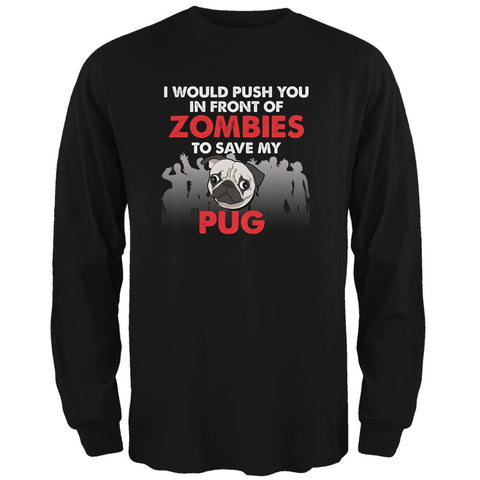 I Would Push You Zombies Pug Black Adult Long Sleeve T-Shirt