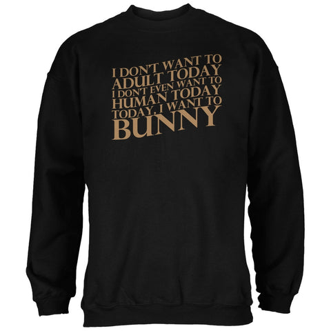 Don't Adult Today Just Bunny Rabbit Black Adult Sweatshirt