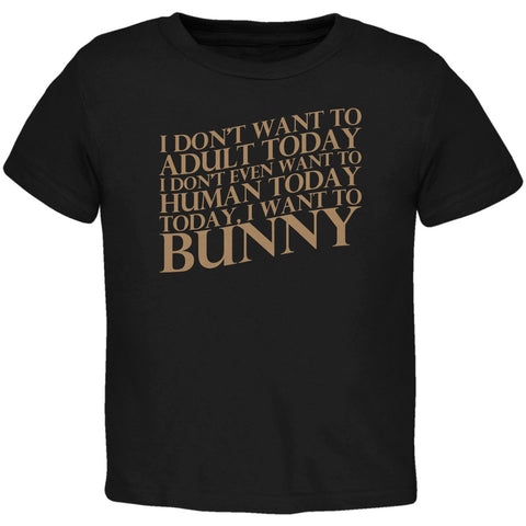 Don't Adult Today Just Bunny Rabbit Black Toddler T-Shirt