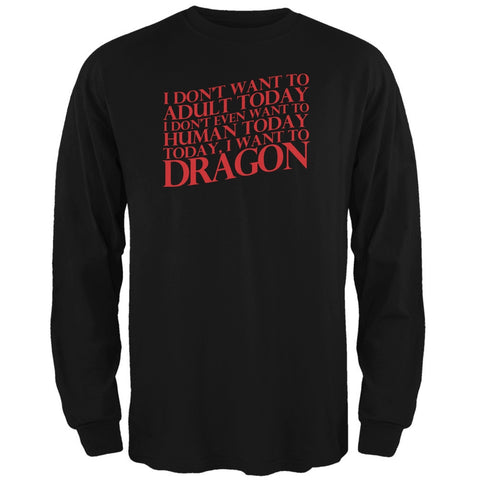 Don't Adult Today Just Dragon Black Adult Long Sleeve T-Shirt