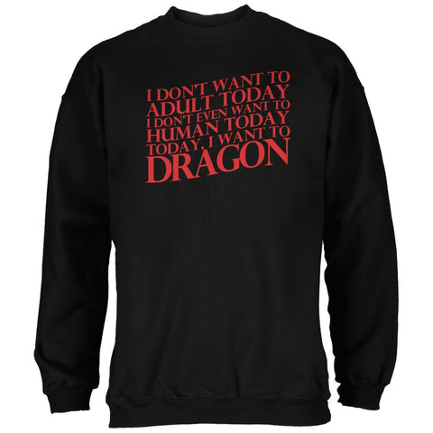 Don't Adult Today Just Dragon Black Adult Sweatshirt