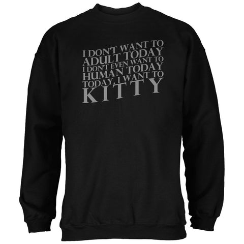 Don't Adult Today Just Kitty Cat Black Adult Sweatshirt