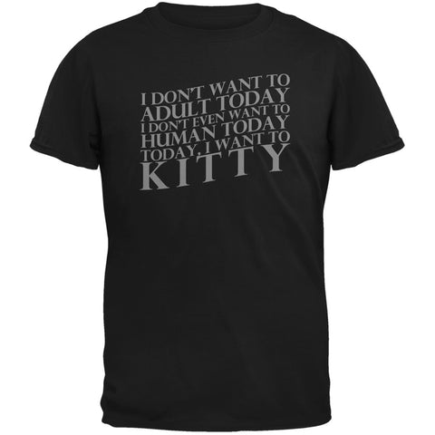 Don't Adult Today Just Kitty Cat Black Adult T-Shirt