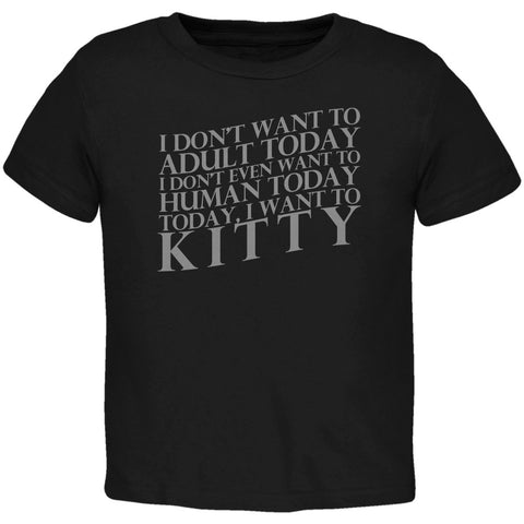 Don't Adult Today Just Kitty Cat Black Toddler T-Shirt