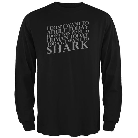 Don't Adult Today Just Shark Black Adult Long Sleeve T-Shirt
