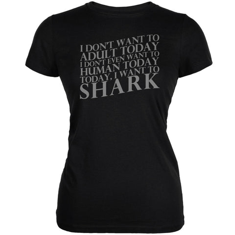 Don't Adult Today Just Shark Black Juniors Soft T-Shirt