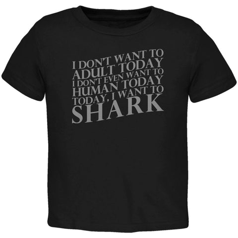 Don't Adult Today Just Shark Black Toddler T-Shirt