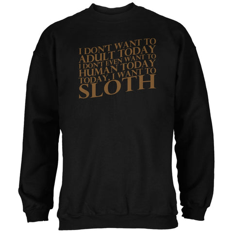 Don't Adult Today Just Sloth Black Adult Sweatshirt