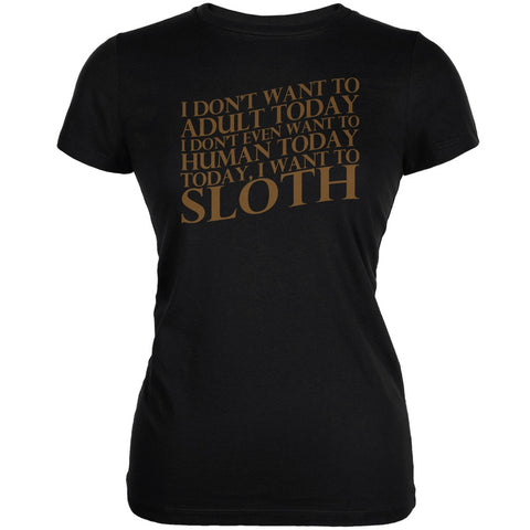 Don't Adult Today Just Sloth Black Juniors Soft T-Shirt