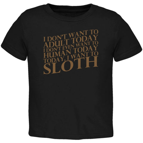 Don't Adult Today Just Sloth Black Toddler T-Shirt