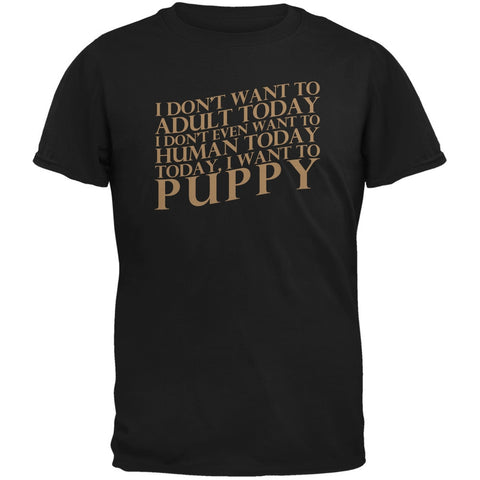 Don't Adult Today Just Puppy Dog Black Adult T-Shirt
