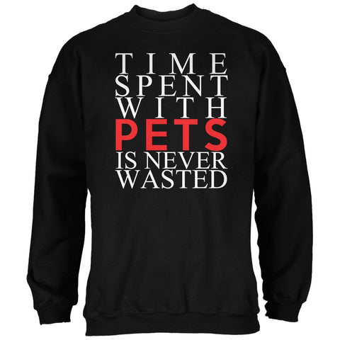 Time Spent With Pets Never Wasted Black Adult Sweatshirt