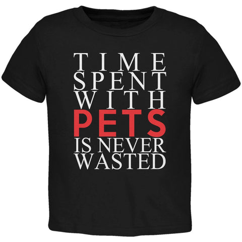 Time Spent With Pets Never Wasted Black Toddler T-Shirt