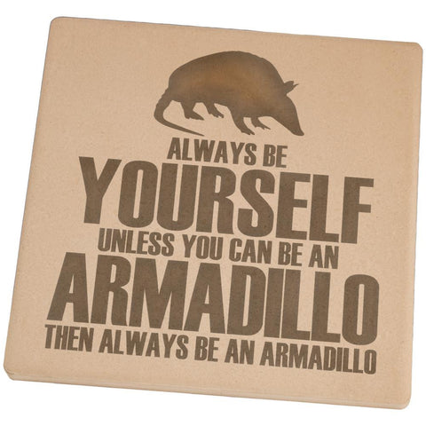 Always Be Yourself Armadillo Set of 4 Square Sandstone Coasters