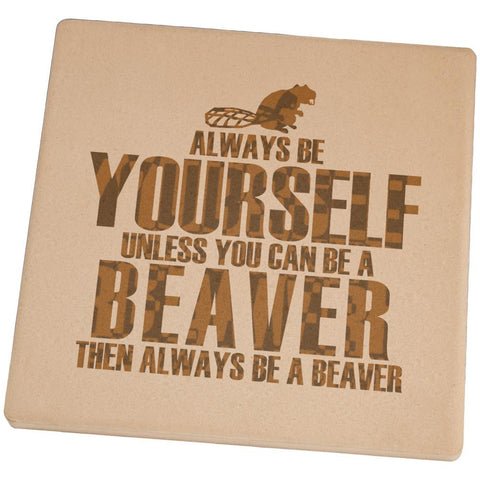 Always Be Yourself Beaver Set of 4 Square Sandstone Coasters