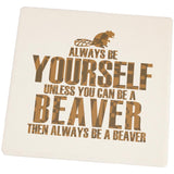 Always Be Yourself Beaver Square Sandstone Coaster