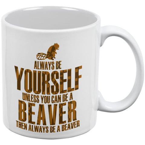 Always Be Yourself Beaver White All Over Coffee Mug