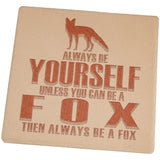 Always Be Yourself Fox Set of 4 Square Sandstone Coasters