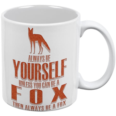 Always Be Yourself Fox White All Over Coffee Mug