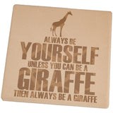 Always Be Yourself Giraffe Set of 4 Square Sandstone Coasters