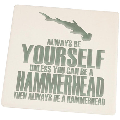 Always Be Yourself Hammerhead Square Sandstone Coaster