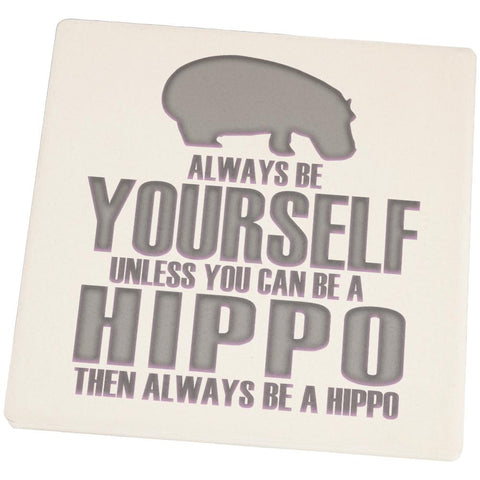 Always Be Yourself Hippo Square Sandstone Coaster