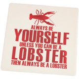 Always Be Yourself Lobster Square Sandstone Coaster