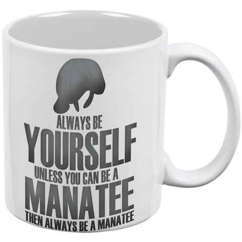 Always Be Yourself Manatee White All Over Coffee Mug