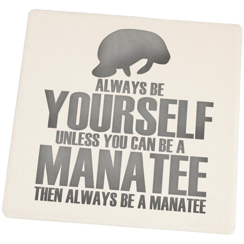 Always Be Yourself Manatee Square Sandstone Coaster