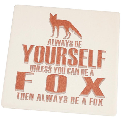 Always Be Yourself Fox Set of 4 Square Sandstone Coasters