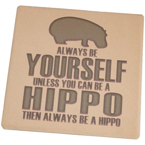 Always Be Yourself Hippo Set of 4 Square Sandstone Coasters