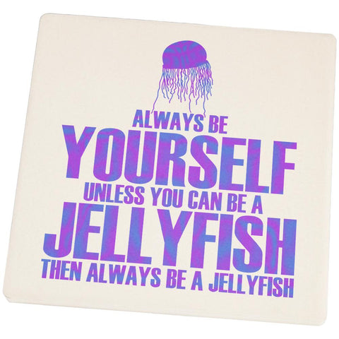 Always Be Yourself Jellyfish Set of 4 Square Sandstone Coasters