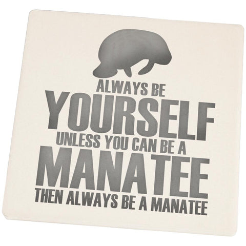 Always Be Yourself Manatee Set of 4 Square Sandstone Coasters