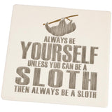 Always Be Yourself Sloth Square Sandstone Coaster