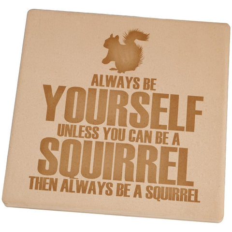 Always Be Yourself Squirrel Square Sandstone Coaster
