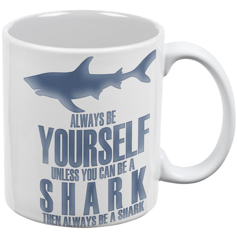 Always Be Yourself Shark White All Over Coffee Mug