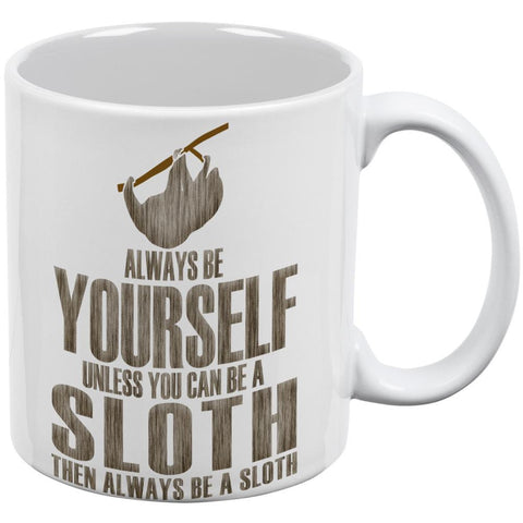 Always Be Yourself Sloth White All Over Coffee Mug