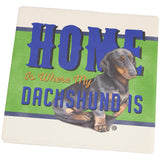 Home is Where My Dachshund Is Set of 4 Square Sandstone Coasters