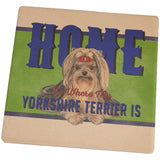 Home is Where My Yorkshire Terrier Is Set of 4 Square Sandstone Coasters