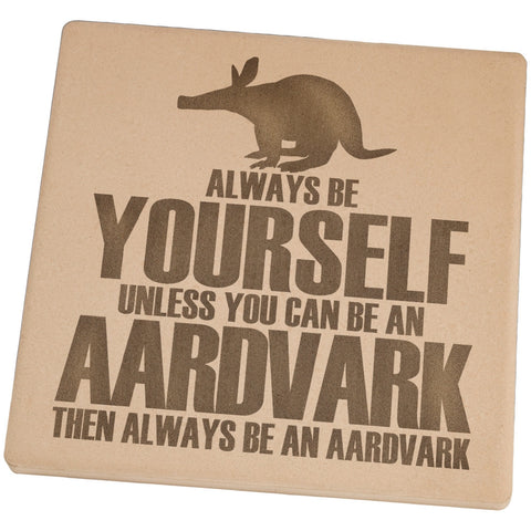 Always Be Yourself Aardvark Set of 4 Square Sandstone Coasters