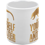 Always Be Yourself Anteater White All Over Coffee Mug Set Of 2