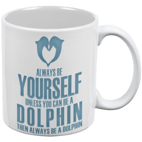 Always Be Yourself Dolphin White All Over Coffee Mug Set Of 2