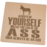 Always Be Yourself Ass Set of 4 Square Sandstone Coasters