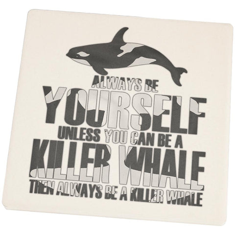 Always Be Yourself Killer Whale Square Sandstone Coaster