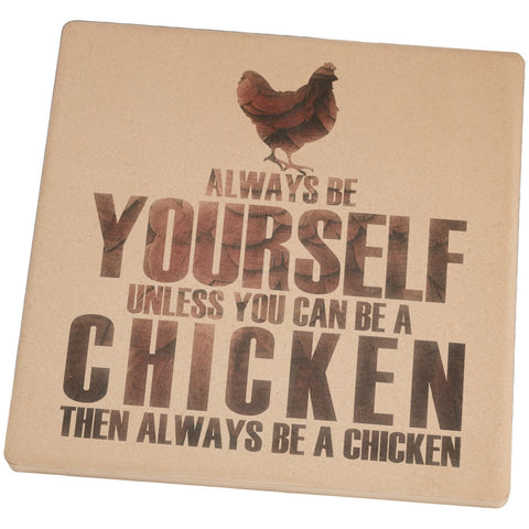 Always Be Yourself Chicken Set of 4 Square Sandstone Coasters