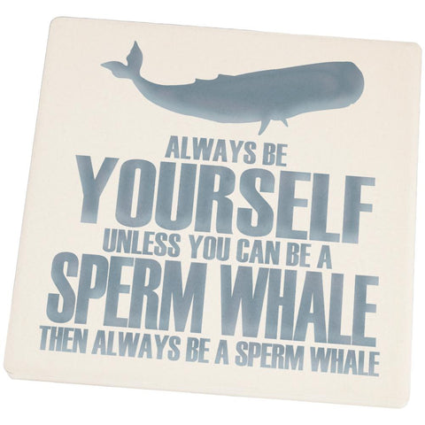 Always Be Yourself Sperm Whale Set of 4 Square Sandstone Coasters