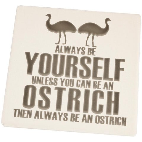 Always be Yourself Ostrich Set of 4 Square Sandstone Coasters