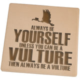 Always be Yourself Vulture Set of 4 Square Sandstone Coasters